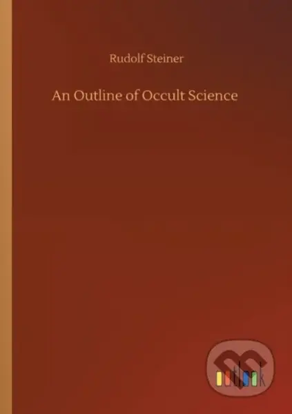 An Outline of Occult Science - Rudolf Steiner - kniha z kategorie Společenská beletrie