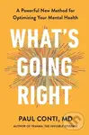 Whats Going Right (A Powerful New Method for Optimising Your Mental Health)