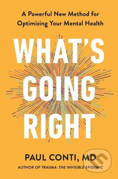 Whats Going Right (A Powerful New Method for Optimising Your Mental Health)