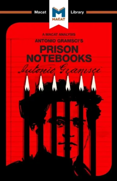 An Analysis of Antonio Gramsci's Prison Notebooks - Jason Xidias, Lorenzo Fusaro