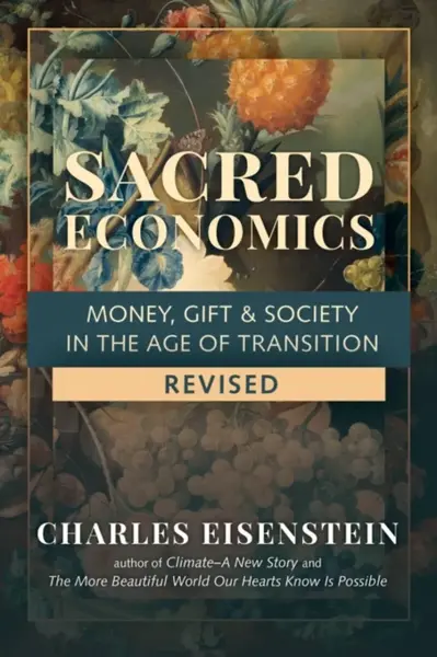 Sacred Economics - Charles Eisenstein