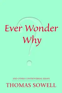 Ever Wonder Why? - Sowell Thomas