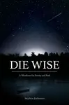 Die Wise - Stephen Jenkinson