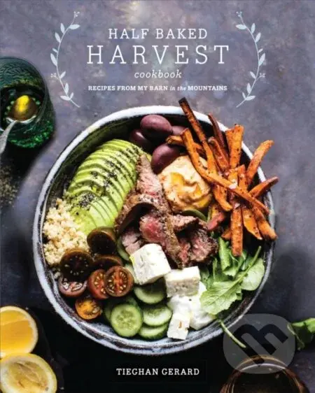 Half Baked Harvest Cookbook (Recipes from My Barn in the Mountains) - kniha z kategorie Zdraví a životní styl