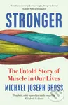 Stronger (The Untold Story of Muscle in Our Lives) - kniha z kategorie Humanitní a společenské vědy