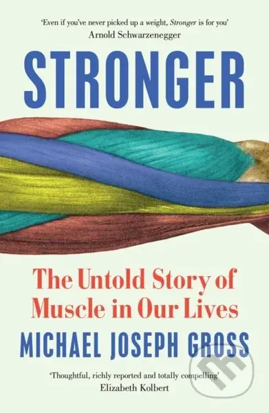 Stronger (The Untold Story of Muscle in Our Lives) - kniha z kategorie Humanitní a společenské vědy