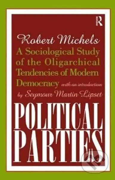 Political Parties (A Sociological Study of the Oligarchical Tendencies of Modern Democracy) - kniha z kategorie Humanitní a společenské vědy