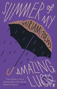 Summer of My Amazing Luck - Miriam Toews - kniha z kategorie Společenská beletrie