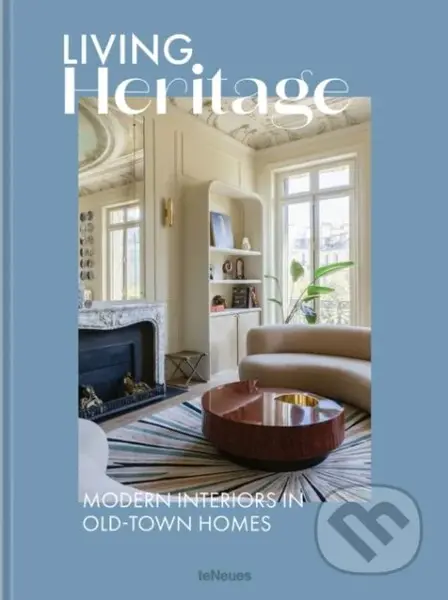 Living Heritage (Modern Interiors in Old-Town Homes)