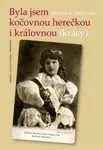 Byla jsem kočovnou herečkou i královnou (krásy) (poškozená) - Růžena O. Brožová