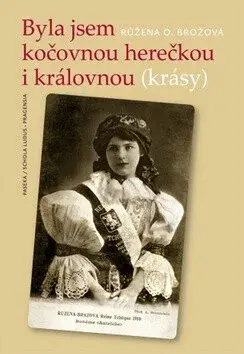 Byla jsem kočovnou herečkou i královnou (krásy) (poškozená) - Růžena O. Brožová