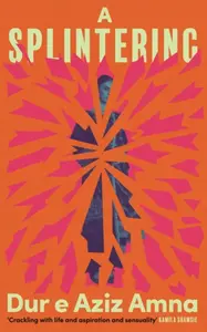 A Splintering - Dur e Aziz Amna