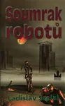 Soumrak robotů (poškozená) - Ladislav Szalai