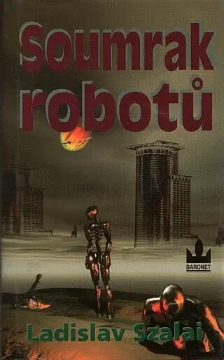 Soumrak robotů (poškozená) - Ladislav Szalai
