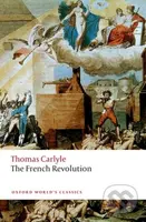 The French Revolution - Thomas Carlyle, David R. Sorensen, Brent E. Kinser - kniha z kategorie Historie
