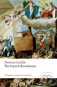 The French Revolution - Thomas Carlyle, David R. Sorensen, Brent E. Kinser - kniha z kategorie Historie