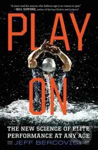 Play On (The New Science of Elite Performance at Any Age)