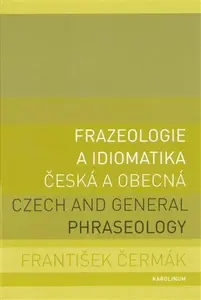 Frazeologie a idiomatika - česká a obecná (poškozená) - František Čermák
