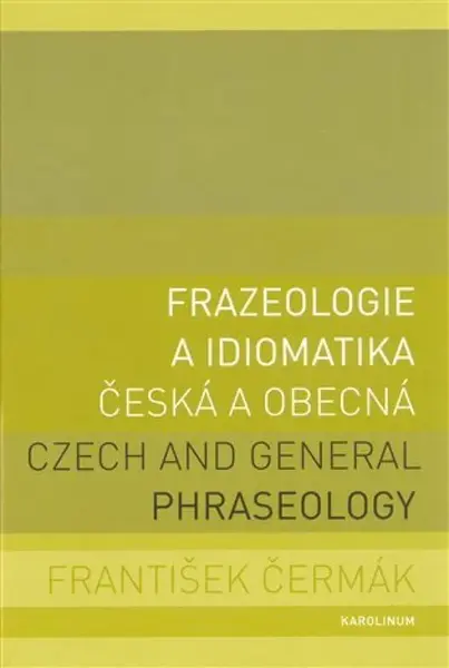 Frazeologie a idiomatika - česká a obecná (poškozená) - František Čermák