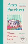 These Precious Days - Ann Patchett