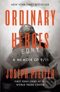 Ordinary Heroes (A Memoir of 9/11) - Joseph Pfeifer - kniha z kategorie Životopisy, reportáže a myšlenky