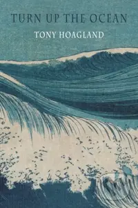 Turn Up the Ocean - Tony Hoagland - kniha z kategorie Poezie