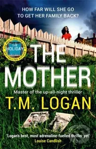 The Mother (The relentlessly gripping, utterly unmissable Sunday Times bestselling thriller - guaranteed to keep you up all night) - kniha z…