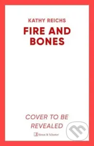 Fire and Bones ('Reichs at her very best' (Mail)) - Kathy Reichs - kniha z kategorie Thrillery