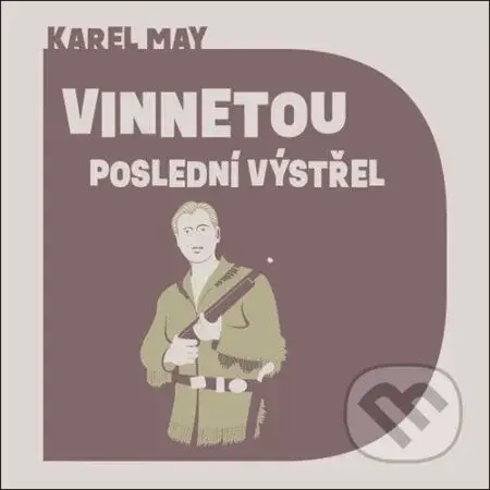 Vinnetou Poslední výstřel - Karel May, Pavel Soukup