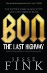 Bon: The Last Highway - Jesse Fink