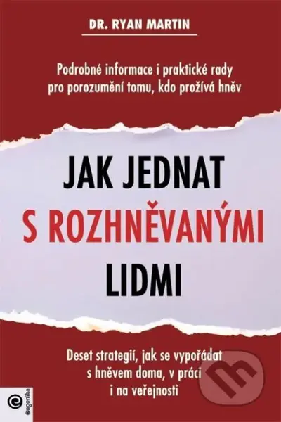 Jak jednat s rozhněvanými lidmi - Ryan Martin - kniha z kategorie Psychologie