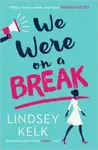 We Were On a Break - Lindsey Kelková