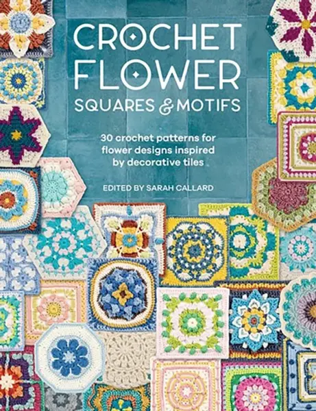 Crochet Flower Squares & Motifs - kolektiv autorů