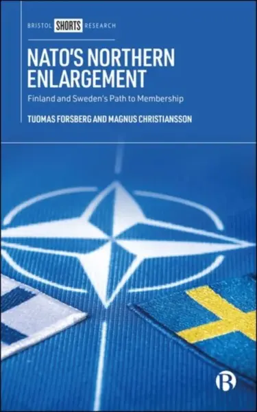 NATOâ€™s Northern Enlargement - Magnus  Christiansson, Tuomas  Forsberg