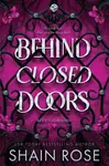 Behind Closed Doors - Shain Rose