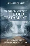 An Introduction to the Old Testament - The Revd Dr John  Goldingay
