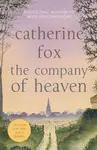 The Company of Heaven - Catherine Fox