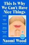 This Is Why We Can't Have Nice Things - Naomi Wood