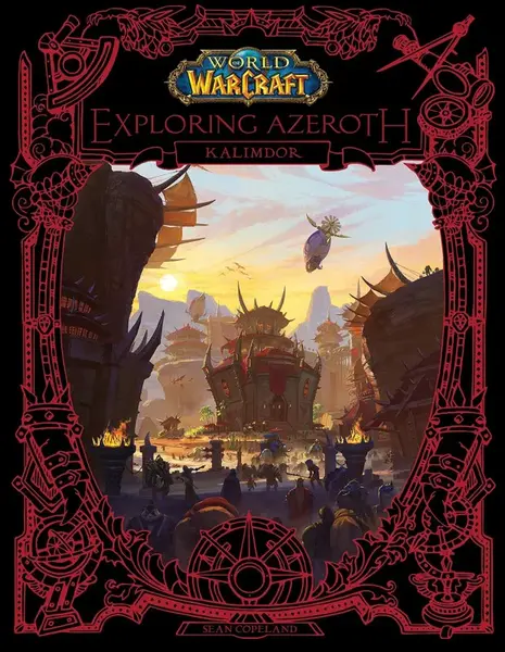 World of Warcraft: Exploring Azeroth - Kalimdor - Sean Copeland, Blizzard Entertainment