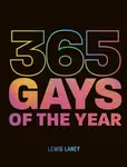 365 Gays of the Year (Plus 1 for a Leap Year) - Lewis Laney