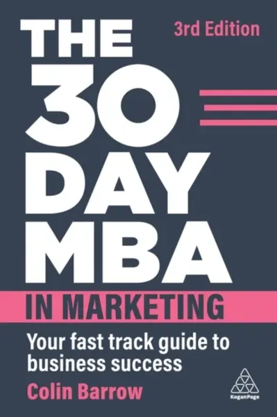 The 30 Day MBA in Marketing - Colin Barrow
