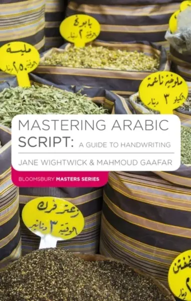 Mastering Arabic Script: A Guide to Handwriting - Jane Wightwick, Mahmoud Gaafar