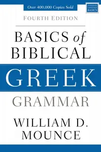 Basics of Biblical Greek Grammar - William D. Mounce