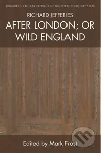 Richard Jefferies, After London; or Wild England - Richard Jefferies, Mark Frost - kniha z kategorie Sci-fi