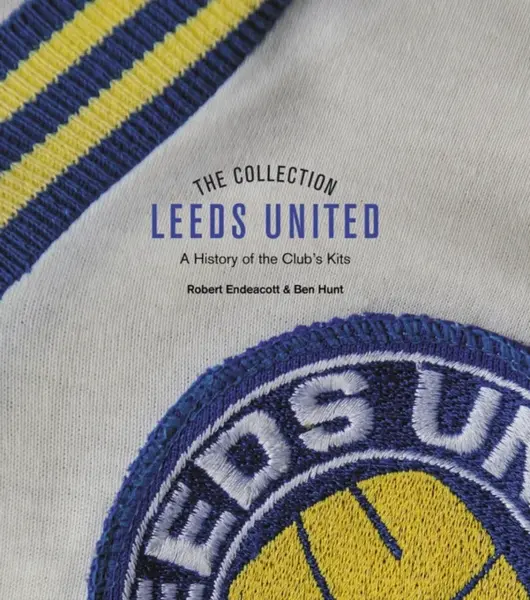 The Leeds United Collection - Ben Hunt, Robert Endeacott