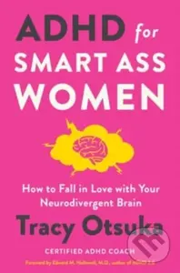 ADHD for Smart Ass Women (How to Fall in Love with Your Neurodivergent Brain) - kniha z kategorie Psychologie