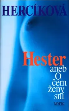 Hester aneb O čem ženy sní (poškozená) - Iva Hercíková