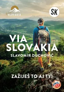 Via Slovakia (SK) (Zažiješ to aj ty!) - Slavomír Duchovič - kniha z kategorie Cestopisy z Evropy