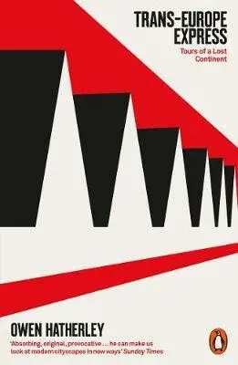 Trans-Europe Express - Owen Hatherley