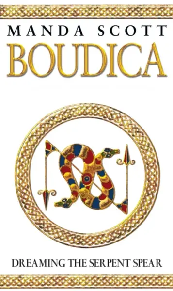 Boudica: Dreaming The Serpent Spear - Manda Scott